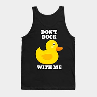 Don't Duck With Me Funny Tank Top